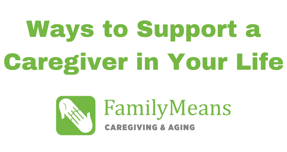 Easy Ways to Support a Caregiver in Your Life